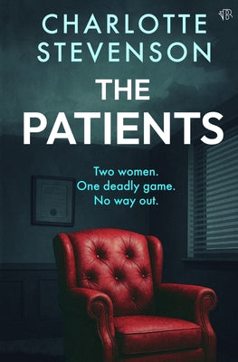Cover Image for The Patients: A dark and thought-provoking psychological thriller -- Charlotte Stevenson, Paperback