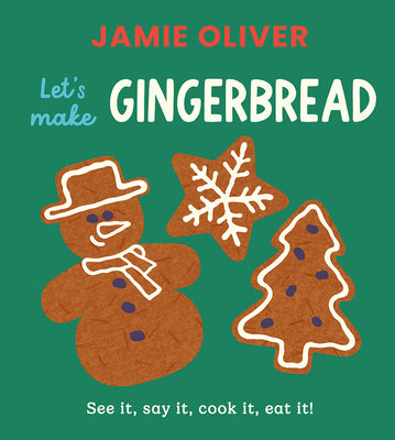Cover Image for Let's Make Gingerbread: See It, Say It, Cook It, Eat It! -- Jamie Oliver, Board Books