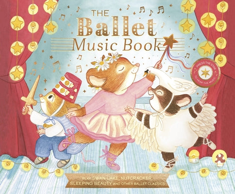 Cover Image for The Ballet Music Book: Play Swan Lake, Nutcracker, Sleeping Beauty, and Other Ballet Classics -- Jennifer Eckford, Hardcover
