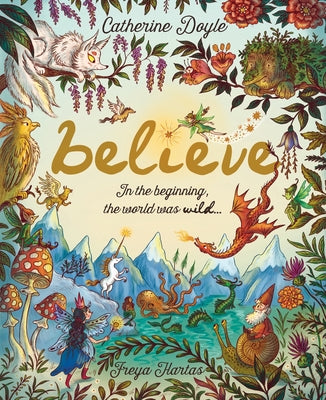 Cover Image for Believe: A World Where Magic Still Hides: Over 100 Fantastical Beasts! -- Catherine Doyle, Hardcover