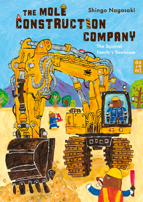Cover Image for The Mole Construction Company: The Squirrel Family's Treehouse -- Shingo Nagasaki, Hardcover