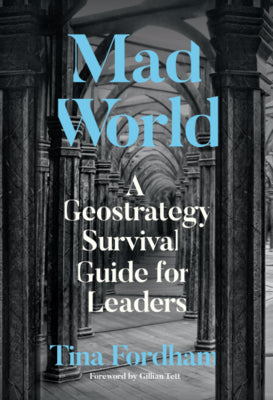Cover Image for Mad World: A Geostrategy Survival Guide for Leaders -- Tina Fordham, Hardcover