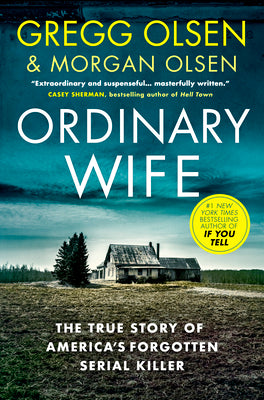 Cover Image for Ordinary Wife: The True Story of America's Forgotten Serial Killer -- Gregg Olsen, Paperback