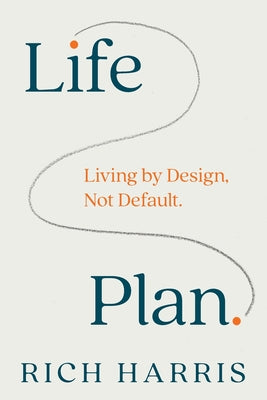 Cover Image for Life Plan: Living by Design, Not Default -- Rich Harris, Paperback