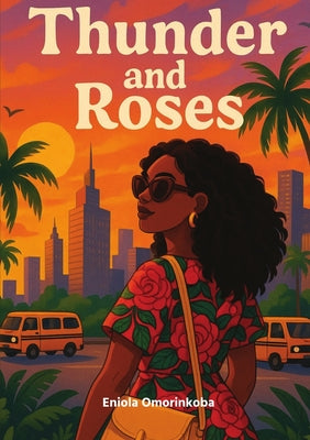 Cover Image for Thunder and Roses -- Eniola Omorinkoba, Paperback