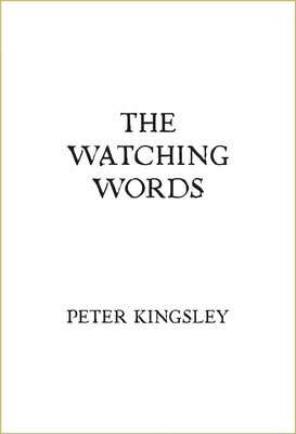 Cover Image for The Watching Words -- Peter Kingsley, Hardcover