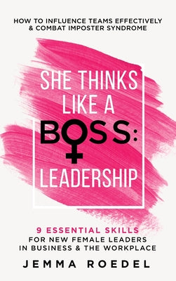 Cover Image for She Thinks Like a Boss: Leadership -- Jemma Roedel, Hardcover