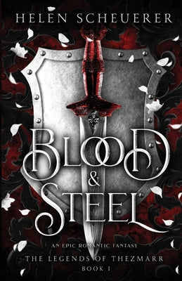 Cover Image for Blood & Steel: An epic romantic fantasy -- Helen Scheuerer, Paperback