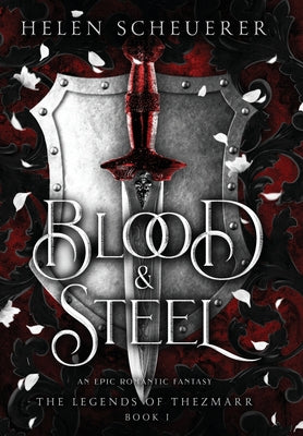 Cover Image for Blood & Steel: An epic romantic fantasy -- Helen Scheuerer, Hardcover