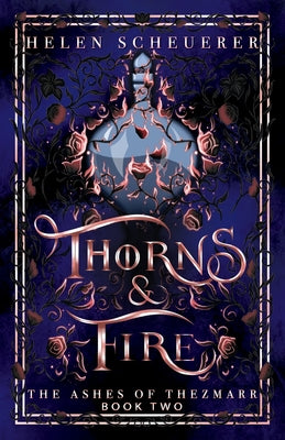 Cover Image for Thorns & Fire: An epic fantasy romance -- Helen Scheuerer, Paperback