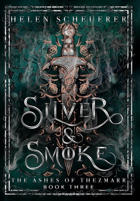 Cover Image for Silver & Smoke: An epic fantasy romance -- Helen Scheuerer, Hardcover