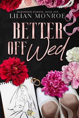 Cover Image for Better Off Wed: A Small Town Romance -- Lilian Monroe, Paperback