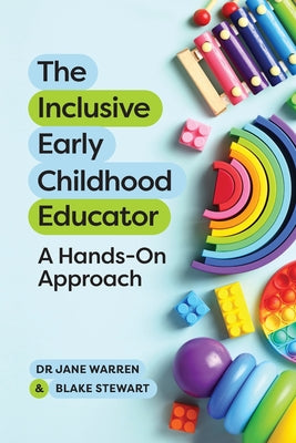 Cover Image for The Inclusive Early Childhood Educator: A Hands-On Approach -- Jane Warren, Paperback