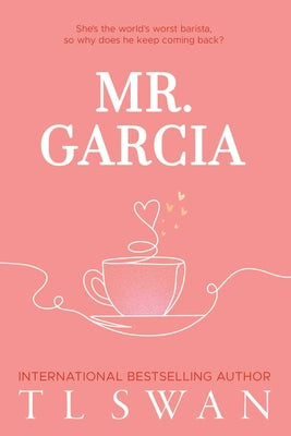 Cover Image for Mr. Garcia (Mr. Series Book 3) -- T. L. Swan, Paperback