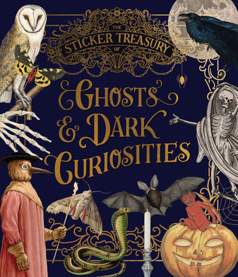 Cover Image for The Sticker Treasury of Ghosts & Dark Curiosities: An Eclectic Book of Stickers for Journaling, Collaging, Scrapbooking and More -- Smith Street Books, Hardcover