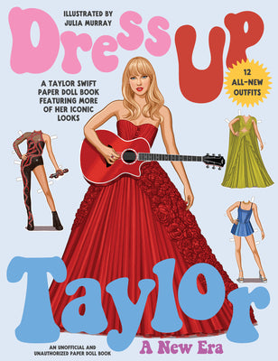 Cover Image for Dress Up Taylor: A New Era: A Taylor Swift Paper Doll Book Featuring More of Her Iconic Looks -- Julia Murray, Paperback