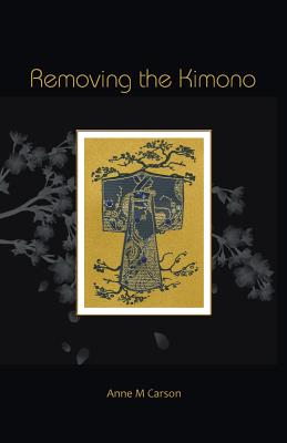 Cover Image for Removing the Kimono -- Anne M. Carson, Paperback