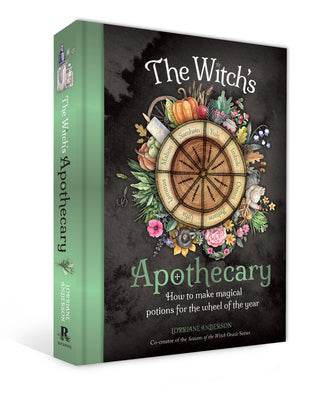 Cover Image for The Witch's Apothecary: Seasons of the Witch: Learn How to Make Magical Potions Around the Wheel of the Year to Improve Your Physical and Spiritual We -- Lorriane Anderson, Hardcover