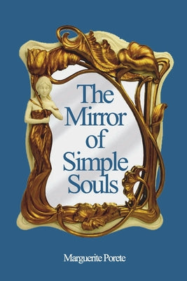 Cover Image for The Mirror of Simple Souls -- Marguerite Porete, Paperback
