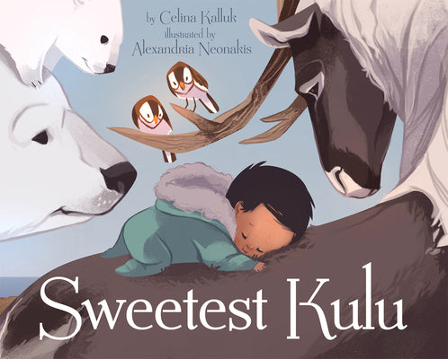 Cover Image for Sweetest Kulu -- Celina Kalluk, Hardcover