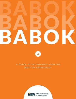 Cover Image for A Guide to the Business Analysis Body of Knowledge(R) (BABOK(R) Guide) -- Iiba, Paperback