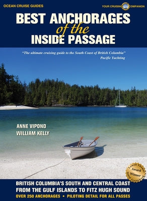 Cover Image for Best Anchorages of the Inside Passage: British Columbia's South and Central Coast from the Gulf Islands to Fitz Hugh Sound -- Anne Vipond, Paperback