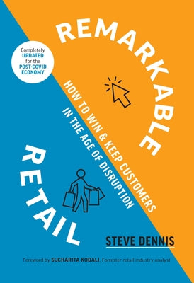 Cover Image for Remarkable Retail: How to Win and Keep Customers in the Age of Disruption -- Steve Dennis, Hardcover