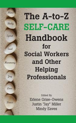Cover Image for The A-to-Z Self-Care Handbook for Social Workers and Other Helping Professionals -- Erlene Grise-Owens, Paperback