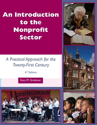 Cover Image for An Introduction to the Nonprofit Sector: : A Practical Approach for the Twenty-First Century -- Gary M. Grobman, Paperback