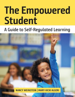 Cover Image for The Empowered Student: A Guide to Self-Regulated Learning -- Nancy Weinstein, Paperback
