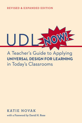 Cover Image for UDL Now!: A Teacher's Guide to Applying Universal Design for Learning in Today's Classrooms -- David H. Rose, Paperback