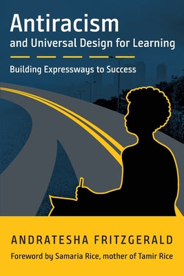 Cover Image for Antiracism and Universal Design for Learning: Building Expressways to Success -- Andratesha Fritzgerald, Paperback