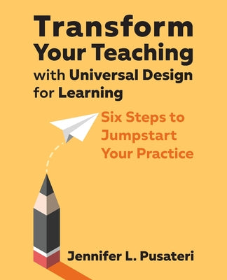 Cover Image for Transform Your Teaching with Universal Design for Learning: Six Steps to Jumpstart Your Practice -- Jennifer L. Pusateri, Paperback