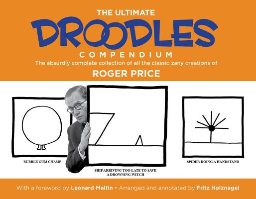 Cover Image for The Ultimate Droodles Compendium: The Absurdly Complete Collection of All the Classic Zany Creations -- Roger Price, Paperback
