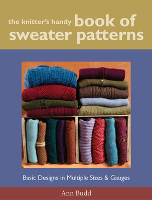 Cover Image for The Knitter's Handy Book of Sweater Patterns: Basic Designs in Multiple Sizes and Gauges -- Ann Budd, Hardcover