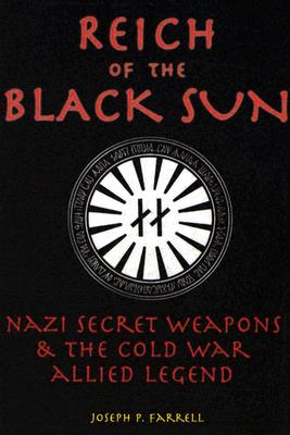 Cover Image for Reich of the Black Sun: Nazi Secret Weapons & the Cold War Allied Legend -- Joseph P. Farrell, Paperback