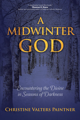 Cover Image for A Midwinter God: Encountering the Divine in Seasons of Darkness -- Christine Valters Paintner, Paperback