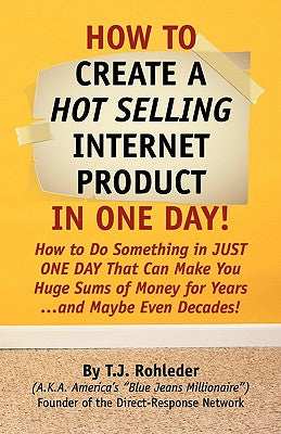 Cover Image for How to Create Hot Selling Internet Product in One Day! -- T. J. Rohleder, Paperback
