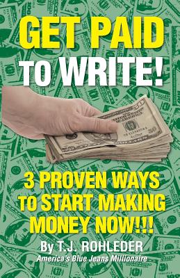 Cover Image for Get Paid to Write! -- T. J. Rohleder, Paperback