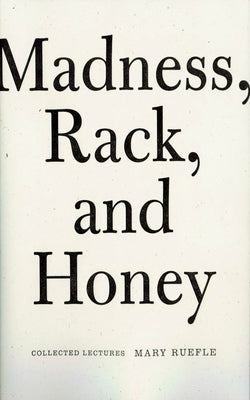 Cover Image for Madness, Rack, and Honey: Collected Lectures -- Mary Ruefle, Paperback