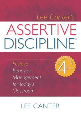 Cover Image for Assertive Discipline: Positive Behavior Management for Today's Classroom -- Lee Canter, Paperback