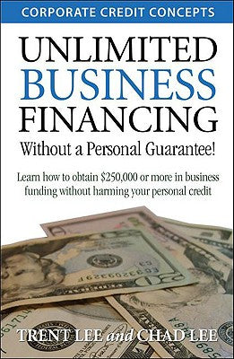 Cover Image for Unlimited Business Financing -- Trent Lee, Paperback