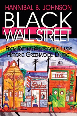 Cover Image for Black Wall Street: From Riot to Renaissance in Tulsa's Historic Greenwood District -- Hannibal B. Johnson, Paperback