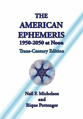 Cover Image for The American Ephemeris 1950-2050 at Noon -- Neil F. Michelsen, Paperback
