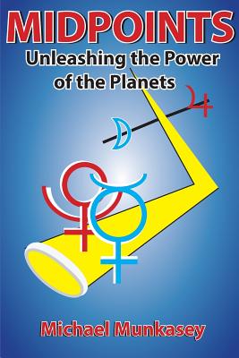 Cover Image for Midpoints: Unleashing the Power of Your Planets -- Michael Munkasey, Paperback