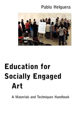 Cover Image for Education for Socially Engaged Art: A Materials and Techniques Handbook -- Pablo Helguera, Paperback