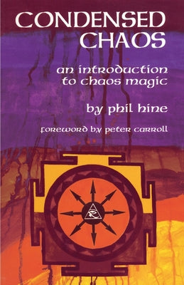 Cover Image for Condensed Chaos: An Introduction to Chaos Magic -- Phil Hine, Paperback