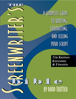 Cover Image for Screenwriter's Bible, 7th Edition: A Complete Guide to Writing, Formatting, and Selling Your Script -- David Trottier, Paperback