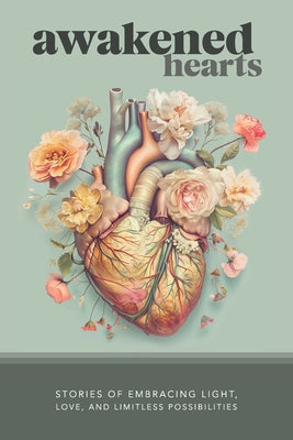 Cover Image for Awakened Hearts: Stories of Embracing Light, Love, and Limitless Possibilities -- David Trotter, Paperback