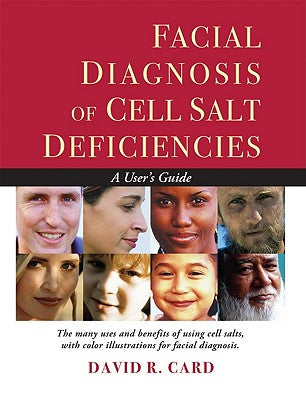 Cover Image for Facial Diagnosis of Cell Salt Deficiencies: A User's Guide -- David Robert Card, Paperback